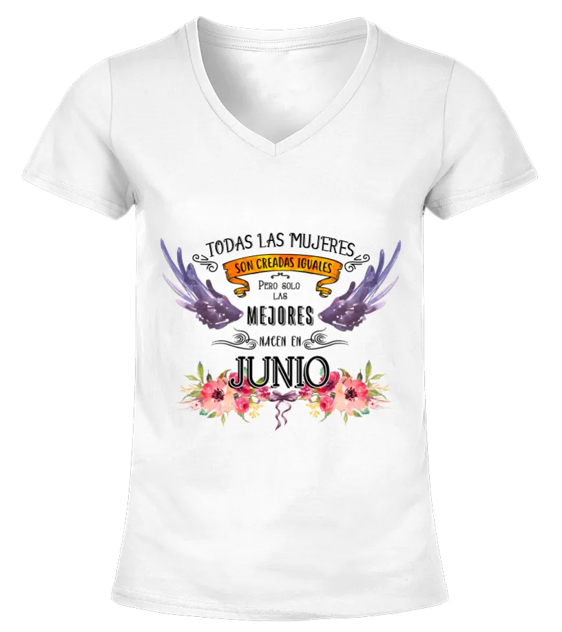 Todas las mujeres son creadas iguales pero solo las mejores nacen en junio Camiseta cuello pico Mujer